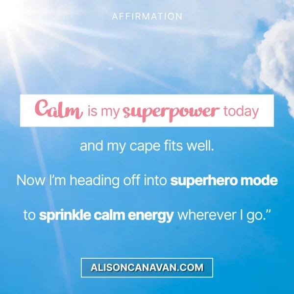 Calm is My Superpower Today