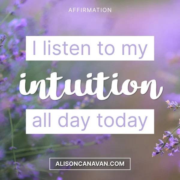 I Listen To My Intuition